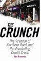 The Crunch: The Scandal of Northern Rock and the Escalating Credit Crisis