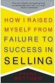 How I Raised Myself from Failure to Success in Selling