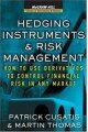 Hedging Instruments and Risk Management: How to Use Derivatives to Control Financial Risk in Any Market (McGraw-Hill Library of Investment & Finance)