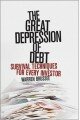 The Great Depression of Debt: Survival Techniques for Every Investor