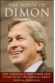 The House of Dimon: How J.P.Morgan's Jamie Dimon Rose to the Top of the Financial World: How Jamie Dimon Rose to the Top of the Financial World