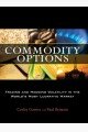 Commodity Options: Trading and Hedging Volatility in the World's Most Lucrative Market