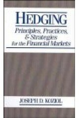 Hedging: Principles, Practices and Strategies for the Financial Markets