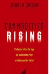 Commodities Rising: The Reality Behind the Hype and How to Really Profit in the Commodities Market