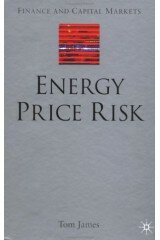 Energy Price Risk: Trading and Price Risk Management (Finance and Capital Markets Series)