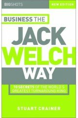 Big Shots: 10 Secrets of the World's Greatest Turnaround King - Business the Jack Welch Way (Big Shots Series)