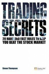 Trading Secrets: 20 Hard and Fast Rules to Help You Beat the Stock Market (Financial Times Series)