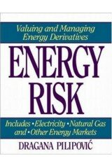 Energy Risk: Valuing and Managing Energy Derivatives