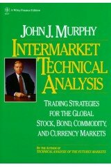 Intermarket Technical Analysis: Trading Strategies for the Global Stock, Bond, Commodity and Currency Markets (Wiley Finance)