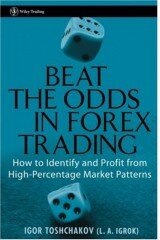 Beat the Odds in Forex Trading: How to Identify and Profit from High Percentage Market Patterns (Wiley Trading)