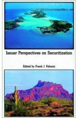 Issuer Perspectives on Securitization (Frank J. Fabozzi Series)