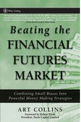 Beating the Financial Futures Market: Combining Small Biases into Powerful Money Making Strategies (Wiley Trading)