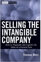 Selling the Intangible Company: How to Negotiate and Capture the Value of a Growth Firm (Wiley Finance)