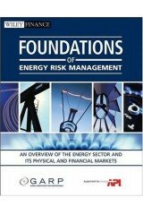 Foundations of Energy Risk Management: An Overview of the Energy Sector and Its Physical and Financial Markets (Wiley Finance)