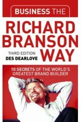 Business the Richard Branson Way: 10 Secrets of the World's Greatest Brand Builder (Big Shots Series)