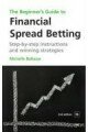 The Beginner's Guide to Financial Spread Betting, 2nd Edition: Step-by-step Instructions and Winning Strategies