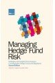 Managing Hedge Fund Risk: Strategies and Insights from Investors, Counterparties, Hedge Funds and Regulators