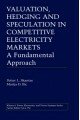 Valuation, Hedging and Speculation in Competitive Electricity Markets: A Fundamental Approach (Power Electronics and Power Systems)