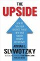 The Upside: From Risk Taking to Risk Shaping - How to Turn Your Greatest Threat into Your Biggest Growth Opportunity