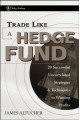 Trade Like a Hedge Fund: 20 Successful Uncorrelated Strategies and Techniques to Winning Profits (Wiley Trading)