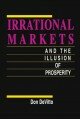 Irrational Markets and the Illusion of Prosperity