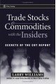 Trade Stocks and Commodities with the Insiders: Secrets of the COT Report (Wiley Trading)