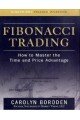 Fibonacci Trading: How to Master the Time and Price Advantage