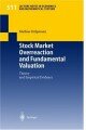 Stock Market Overreaction and Fundamental Valuation: Theory and Empirical Evidence (Lecture Notes in Economics and Mathematical Systems)