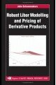 Robust Libor Modelling and Pricing of Derivative Products (Chapman & Hall/CRC Financial Mathematics Series)