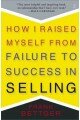 How I Raised Myself from Failure to Success in Selling