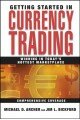 Getting Started in Currency Trading: Winning in Today's Hottest Marketplace (Getting Started In.....)