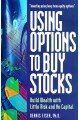 Using Options to Buy Stocks: Build Wealth with Little Risk and No Capital