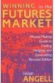 Winning In The Future Markets: A Money-Making Guide to Trading Hedging and Speculating, Revised Edition: A Money-making Guide to Trading Hedging and Speculating