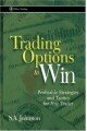 Trading Options to Win: Profitable Strategies and Tactics for Any Trader (Wiley Trading)