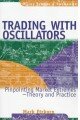 Trading with Oscillators: Pinpointing Market Extremes - Theory and Practice (Wiley Traders Exchange)