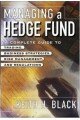 Managing a Hedge Fund: A Complete Guide to Trading, Business Strategies, Operations, and Regulations