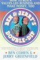 Ben and Jerry's Double-dip: Lead with Your Values and Make Money Too