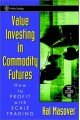 Value Investing in Commodity Futures: How to Profit with Scales Trading (Wiley Trading)