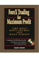 ForeX Trading for Maximum Profit: The Best Kept Secret Off Wall Street