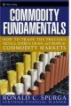 Commodity Fundamentals: How to Trade the Precious Metals, Energy, Grain, and Tropical Commodity Markets (Wiley Trading)