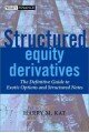 Structured Equity Derivatives: The Definitive Guide to Exotic Options and Structured Notes (The Wiley Finance Series)