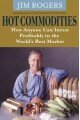 Hot Commodities: How Anyone Can Invest Profitably in the World's Best Market