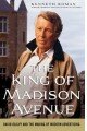 The King of Madison Avenue: David Ogilvy and the Making of Modern Advertising