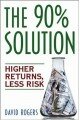 90% Solution: Higher Returns, Less Risk