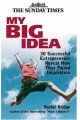 My Big Idea: 30 Successful Entrepreneurs Reveal How They Found Inspiration