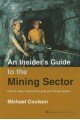 An Insider's Guide to the Mining Sector: How to Make Money from Gold and Mining Shares