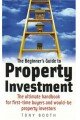 The Beginner's Guide to Property Investment: The Ultimate Handbook for First-time Buyers and Would-be Property Investors