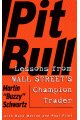 Pit Bull: Lessons from Wall Street's Champion Trader